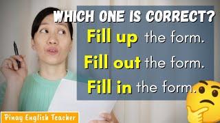 Fill up, Fill out, Fill in - Confusing Phrasal Verbs || Pinay English Teacher