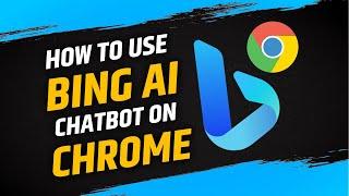 How To Use Bing AI Chatbot Using Google Chrome Browser | Step-By-Step Guide