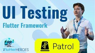 What's Patrol and why you should use it: tests without a hassle | Flutter Heroes 2024 Talk