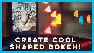 Create Cool Shaped Bokeh!