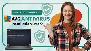 How to Troubleshoot AVG Antivirus Installation Error? | Antivirus Tales