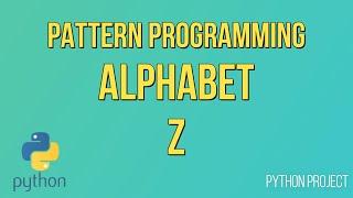 Write a Python Program to print Alphabet pattern Z || Pattern Programming || Python Projects