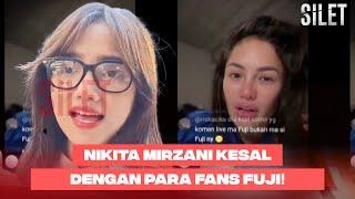 FUJI MULU! Nikita Mirzani Geram Karena Fans Fuji Barbar Banget!! | SILET