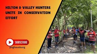 HILTON & VALLEY HUNTERS UNITE IN CONSERVATION EFFORT