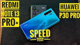 Huawei P30 PRO VS Xiaomi Redmi Note 13 PRO+ SPEED TEST