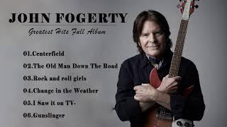 John Fogerty Greatest Hits Full Album 2021 - Best Songs Of John Fogerty