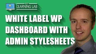 WordPress Admin Stylesheets Can Help You White Label Your WordPress Dashboard
