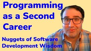 Programming as a Second Career - Nuggets of Software Development Wisdom