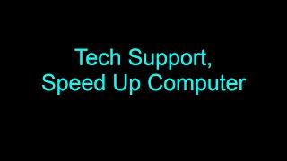 Tech Support, Speed up Computer