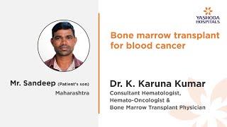 Bone Marrow Transplant for Blood Cancer | Mr. Sandeep | Dr. K. Karuna Kumar | Yashoda Hospitals