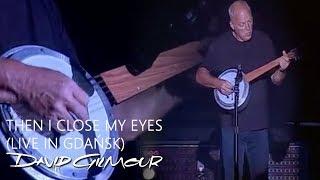 David Gilmour - Then I Close My Eyes (Live In Gdańsk)