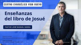 Enseñanzas del libro de Josué, por el pastor José Manuel Sierra