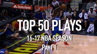 Top 50 Plays: 2016-2017 NBA Season Part 1 of 4