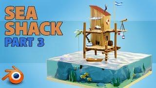 Sea Shack | beginners tutorial | blender 2 8 | Part 3