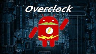 How To Overclock Your Android To Boost Performance | ROOT |