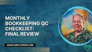 Gentle Frog Monthly Bookkeeping Quality Control Checklist - Final Review