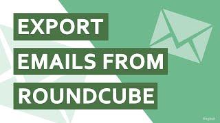 How Do I Export Emails from Roundcube