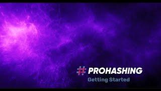 Getting Started With PROHASHING (Rebranded)