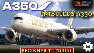 MSFS 24 | INI A350 | BEGINNER TUTORIAL