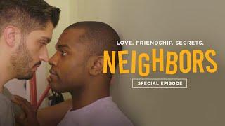 NEIGHBORS | Special Episode: "We Just Can't Win, Can We" [Gay Web Series]