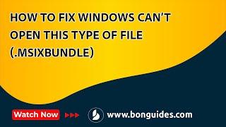 How to Fix Windows Can’t Open This Type of File (.msixbundle)