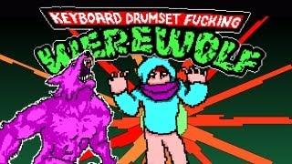 Keyboard Drumset Fucking Werewolf!! - This Game is on Acid!!