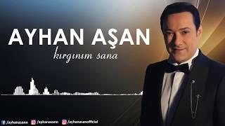 AYHAN AŞAN - KIRGINIM SANA (Official Lyric Video)