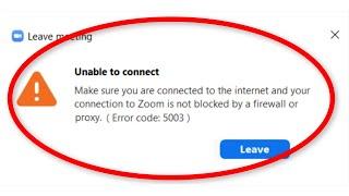 ZOOM Meeting - Unable To Connect. Make Sure You Are Connect To The Internet  - Error Code 5003