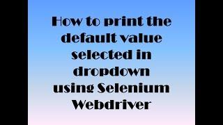 How to Print the default value selected in Dropdown using Selenium Webdriver