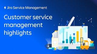 Customer Service Management Highlights | Jira Service Management | Atlassian