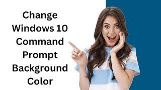 How to Change Windows 10 Command Prompt Background Color?