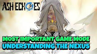 NEXUS GUIDE! WHY THIS IS ONE OF THE MOST IMPORTANT MODES TO FOCUS ON! [Ash Echoes]