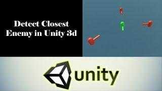 Detect Closest Enemy/anything in unity3d tutorial
