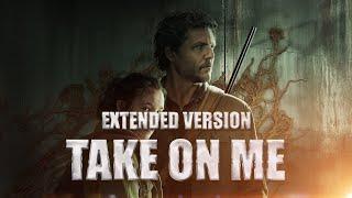 The Last of Us 'Take On Me' - Extended Epic Version (One Hour Mix)