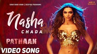 Nasha Chada Pathan Movie Song Shah Rukh Khan Pathan Song Nasha Chada Pathaan Movie Song Pathan Songs