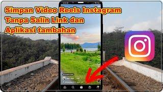 CARA SIMPAN VIDEO REELS INSTAGRAM TANPA SALIN LINK ATAU APLIKASI TAMBAHAN