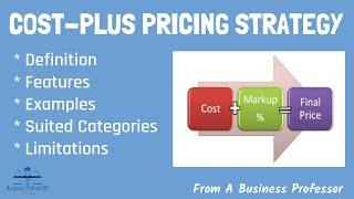 What is Cost-Plus Pricing Strategy? From A Business Professor