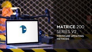 Matrice 200 Series V2 - How to Update the Firmware
