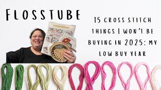 Flosstube: 15 Cross Stitch Things I Won’t Be Buying in 2025: My Low Buy Year