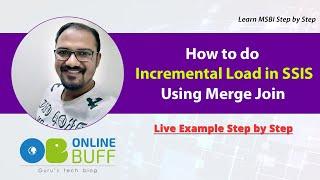 How to do Incremental Load in SSIS ETL Program [Live Example Step By Step]