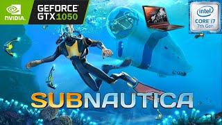 Subnautica | GTX1050 + i7-7700HQ