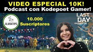 Podcast con KODEPOET sobre LAST DAY ON EARTH Especial 10K ALANATIPS