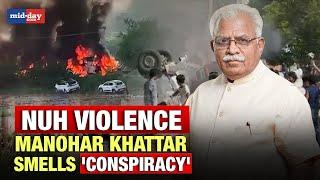 Nuh Violence: Haryana CM Mahonar Lal Khattar Smells Conspiracy Behind The Clashes