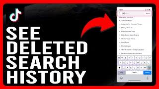 How To See Deleted Search History On TikTok (How To View Your Removed Search History On TikTok)