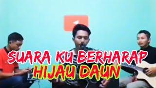 Suara (Ku Berharap) - Hijau Daun | Cover By DENI COVER PROJECT n Friends