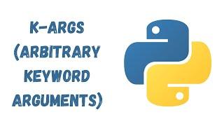 65 - K-Args (Arbitrary Keyword Arguments)