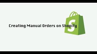 Creating  Manual Order on Shopify