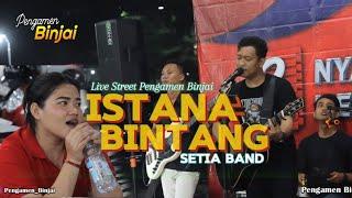 ISTANA BINTANG - SETIA BAND LIVE PENGAMEN BINJAI