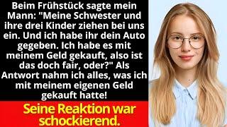 Mein Mann sagte mir beim Frühstück: "Meine Schwester und ihre 3 Kinder werden hier einziehen. Ich..: