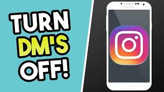 How To Turn Off DMs On Instagram | Disable Direct Messages (EASY)